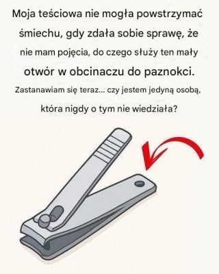 „Mały okrągły otwór” w obcinaczu do paznokci ma szczególne i potężne zastosowanie!!